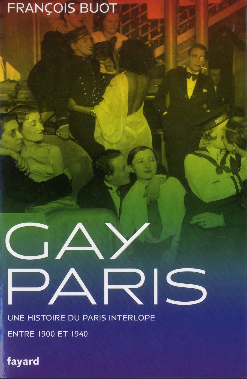 Gay Paris. Une histoire interlope entre 1900 et 1940