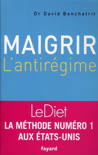 Maigrir : l'antirégime. Edition revue et augmentée