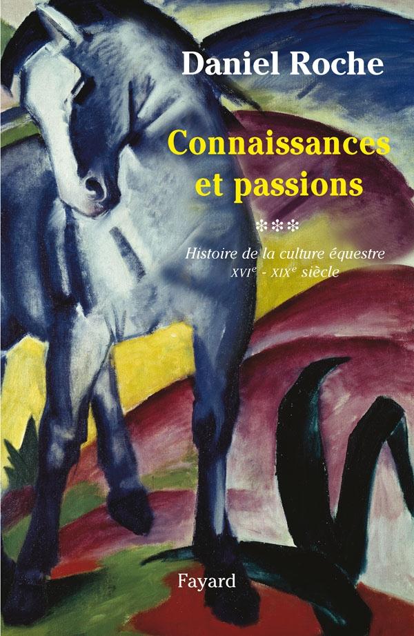La culture équestre de l'Occident XVIe-XIXe siècle, l'ombre du cheval. Tome 3, Connaissance et passi