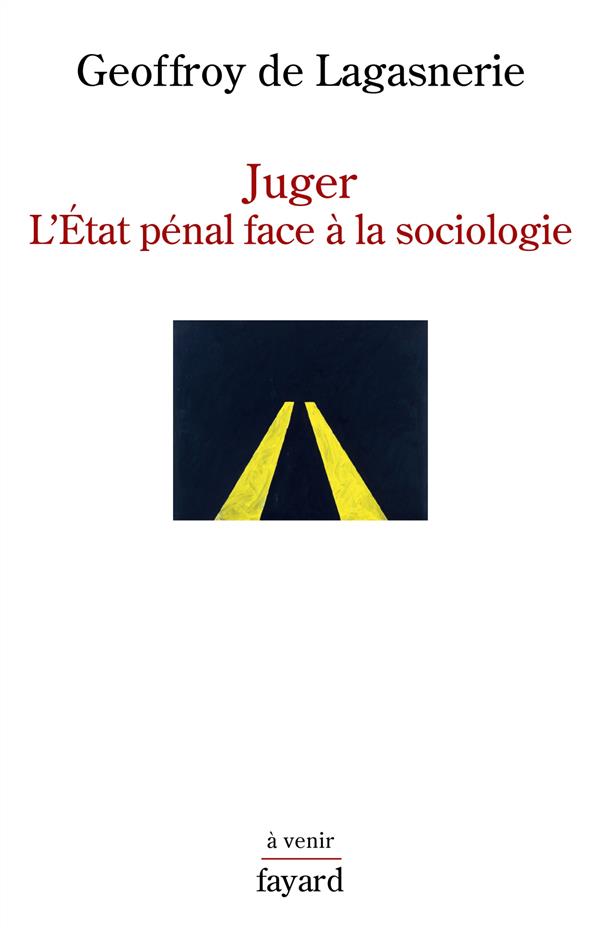 Juger. L'Etat pénal face à la sociologie