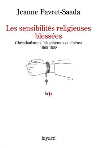 Les sensibilités religieuses blessées. Christianismes, blasphèmes et cinéma 1965-1988