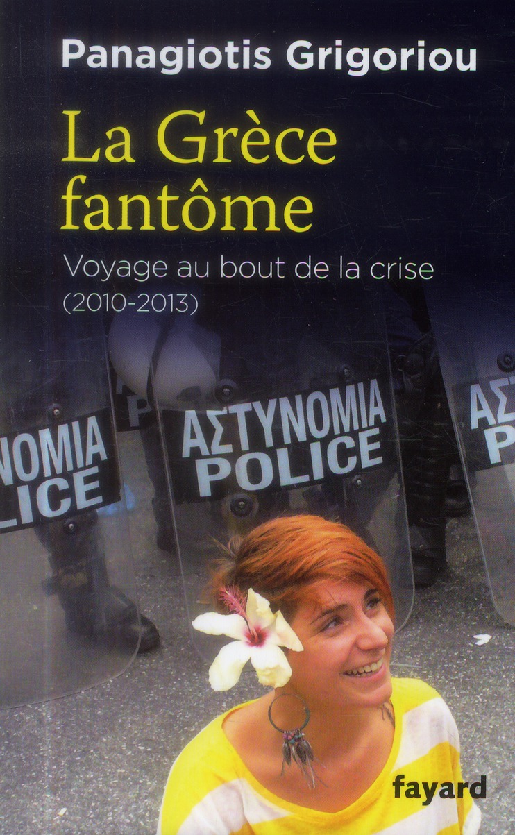 La Grèce fantôme. Voyage au bout de la crise 2010-2013