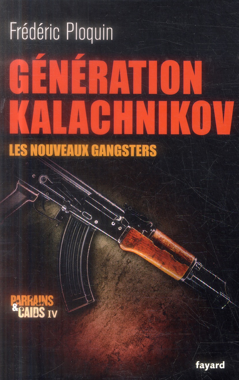 Parrains et Caïds. Tome 4, Génération Kalachnikov, les nouveaux gangsters