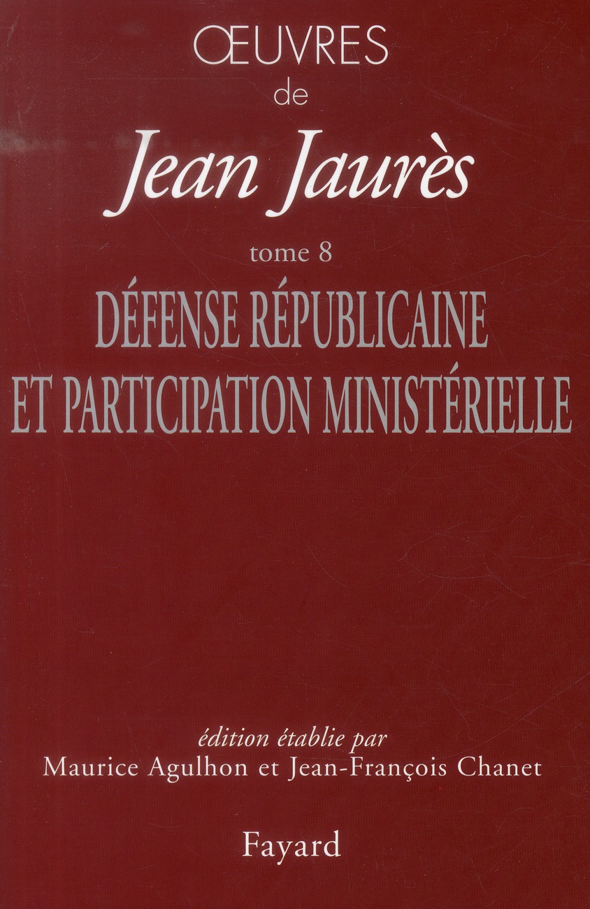 Oeuvres. Tome 8, Défense Républicaine et participation ministérielle (1899-1902)