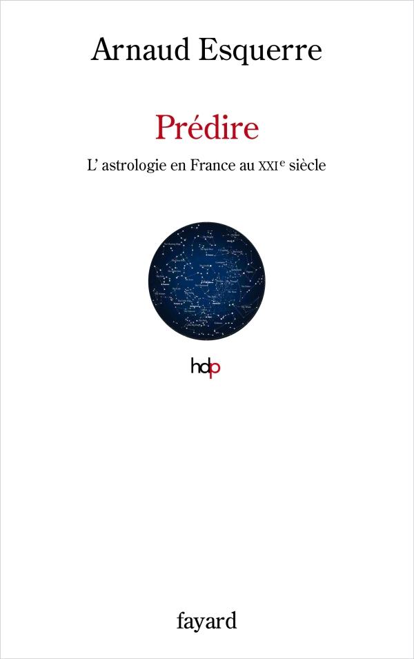 Prédire. L'astrologie au XXIe siècle en France