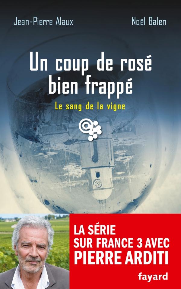 Le sang de la vigne/23/Un coup de rosé bien frappé