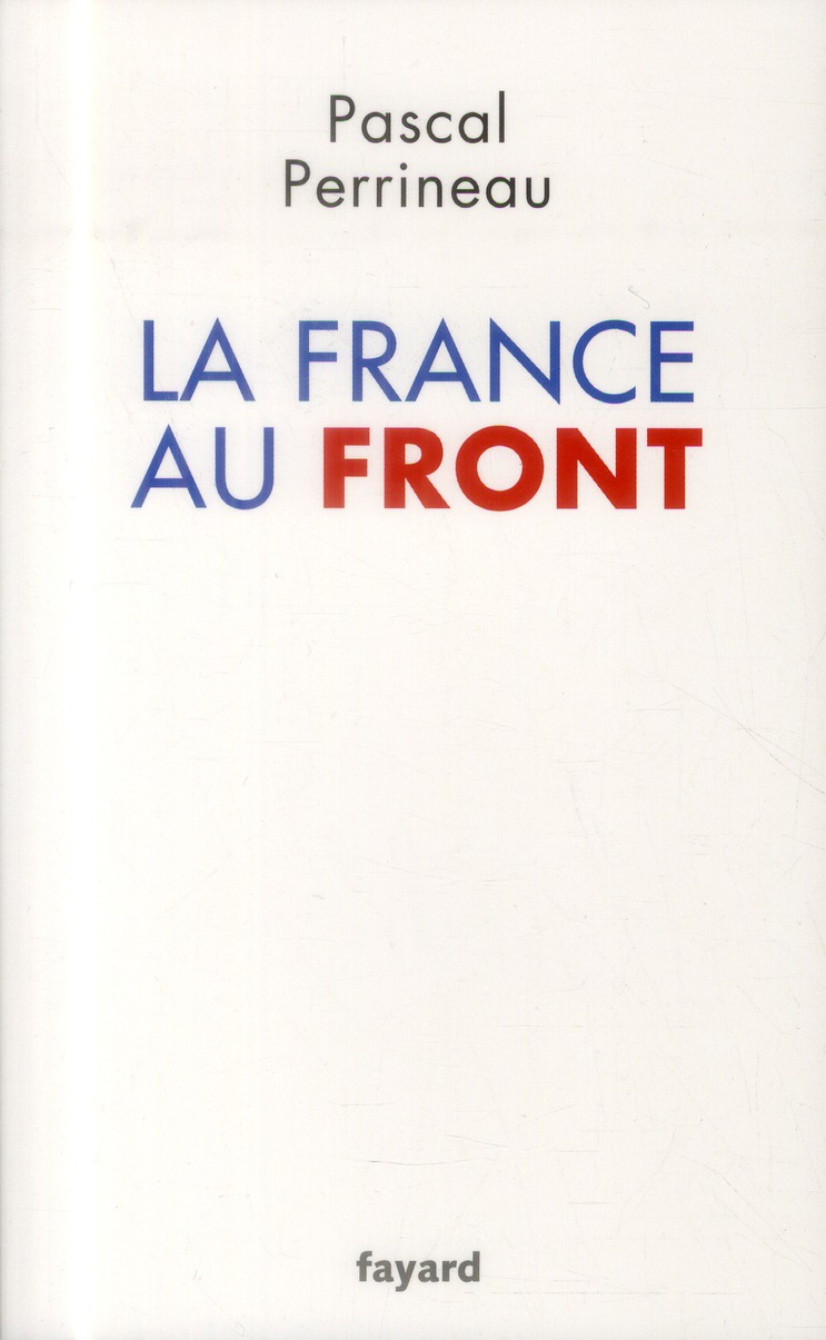 La France au Front. Essai sur l'avenir du Front National