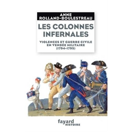 Les colonnes infernales. Violences et guerre civile en vendée militaire (1794-1795)