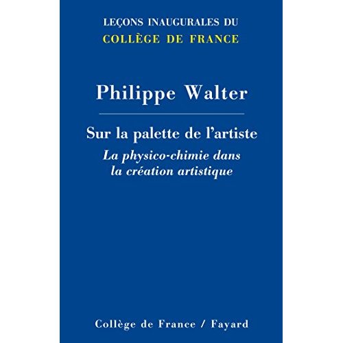 Sur la palette de l'artiste. La physico-chimie dans la création artistique