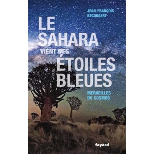 Le Sahara vient des étoiles bleues. Merveilles du cosmos