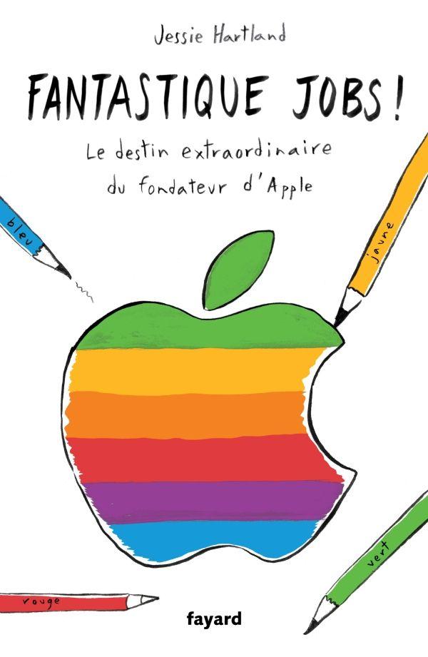 Fantastique Jobs / Le destin extraordinaire du fondateur d'Apple