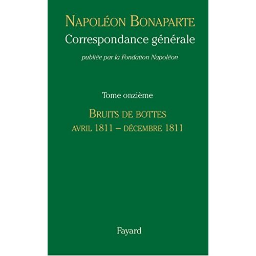 Correspondance générale. Tome 11, Bruits de bottes (Avril 1811 - Décembre 1811)