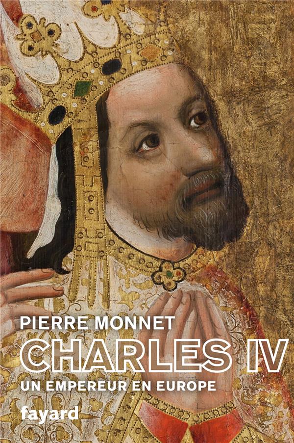 Charles IV. Un empereur en Europe
