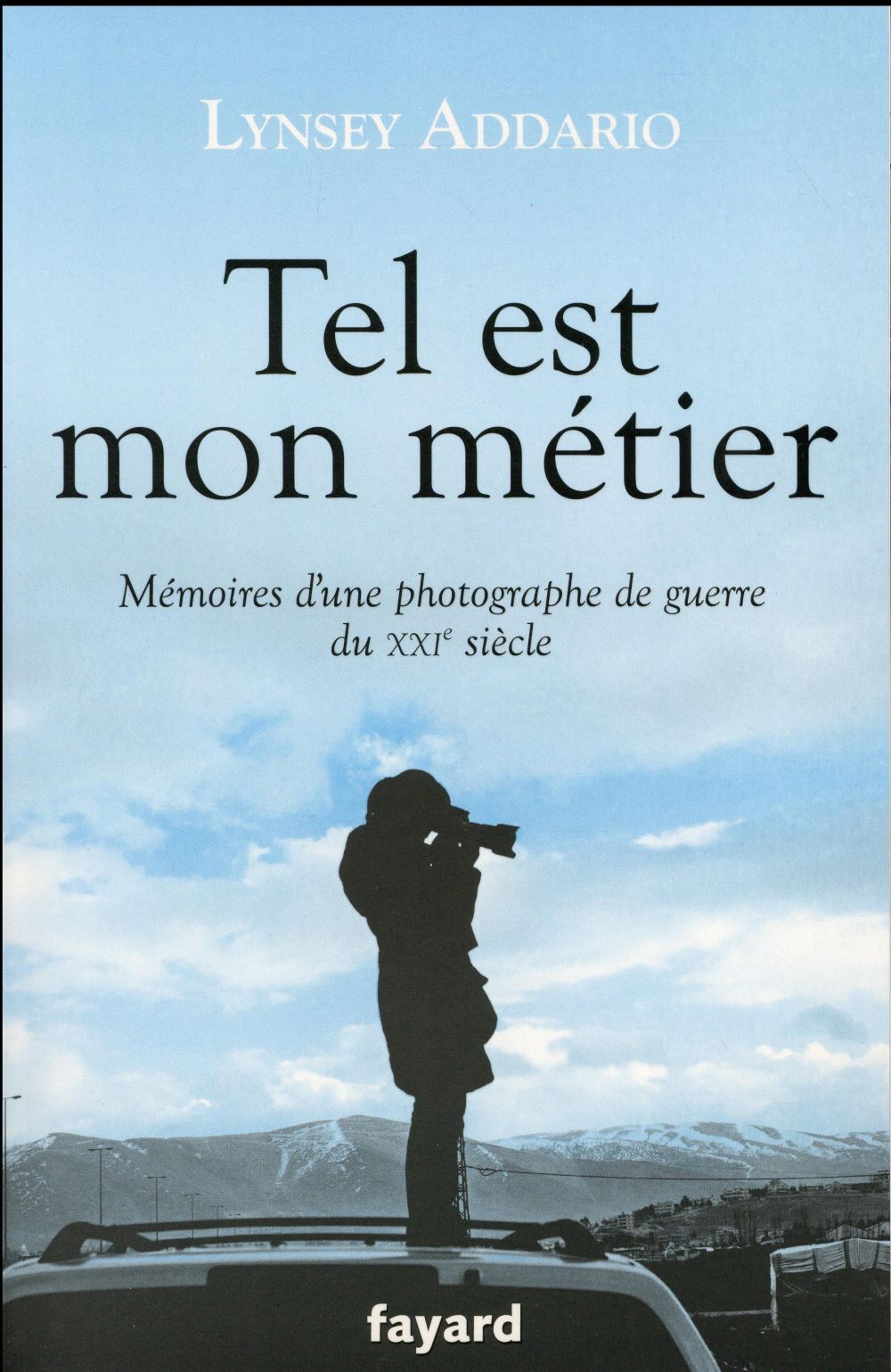 Tel est mon métier. Mémoires d'une photographe de guerre du XXIe siècle