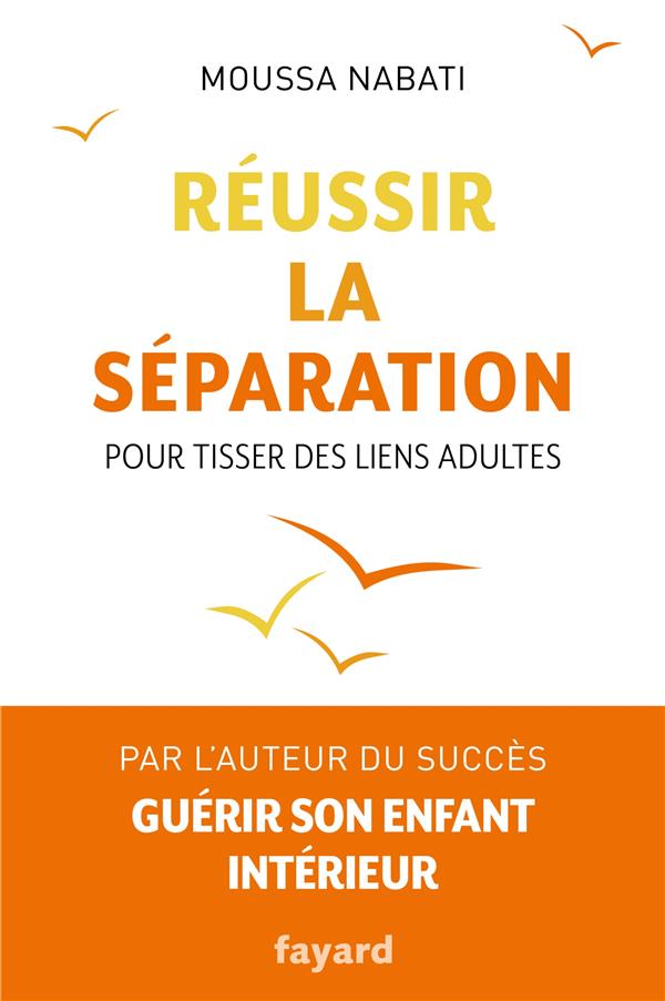 Réussir la séparation. Pour tisser des liens adultes