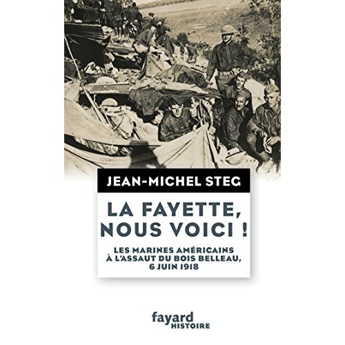 La Fayette, nous voici ! Les Marines américains à l'assaut du bois de Belleau 6 juin 1918