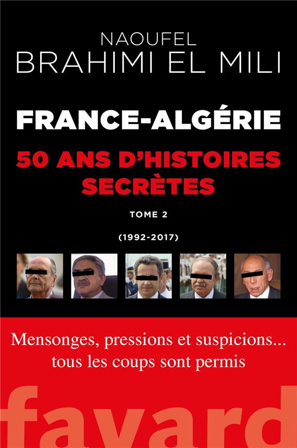 France-Algérie, cinquante ans d'histoires secrètes. Tome 2 (1992-2017)