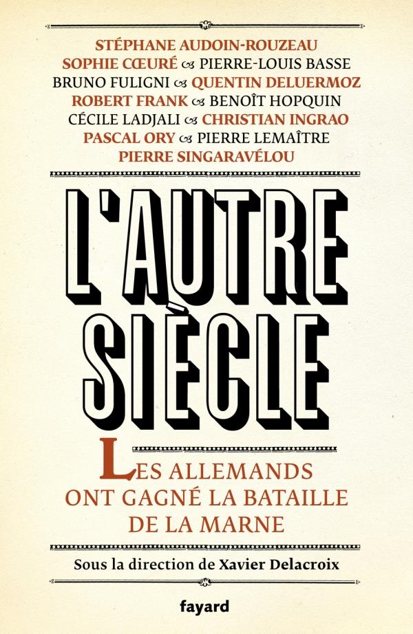 L'autre siècle. Et si les Allemands avaient gagné la bataille de la Marne ?