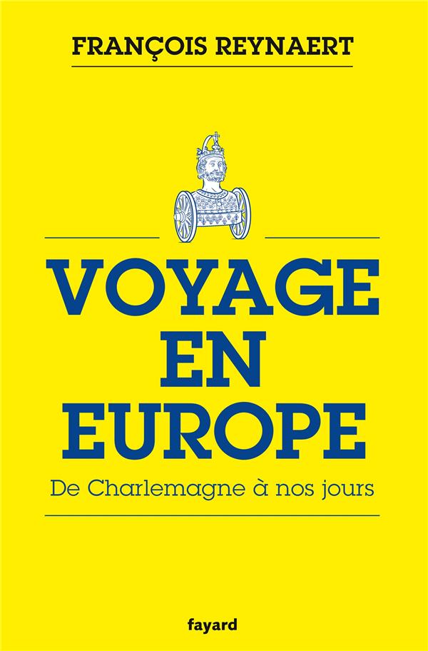 Voyage en Europe. De Charlemagne à nos jours