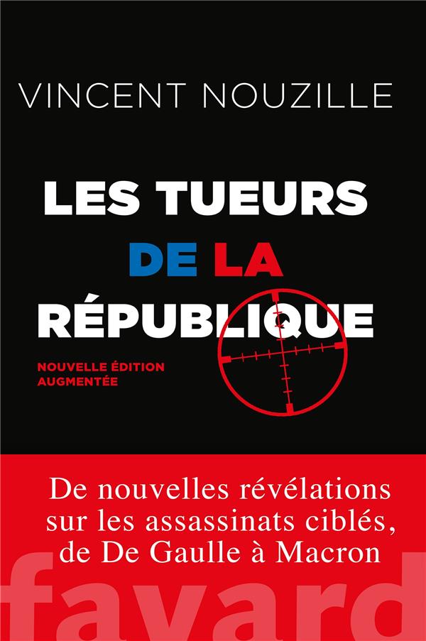 Les tueurs de la République. Assassinats ciblés et opérations spéciales des services secrets, Editio