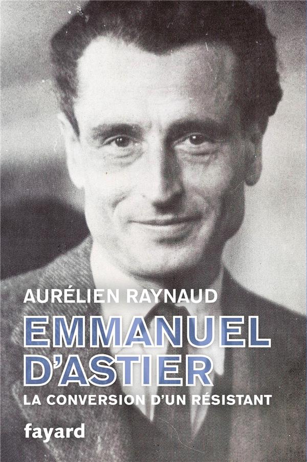 Emmanuel d'Astier, la conversion d'un résistant