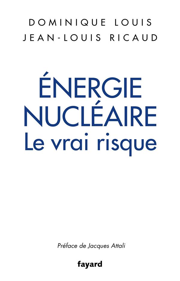 Energie nucléaire. Le vrai risque