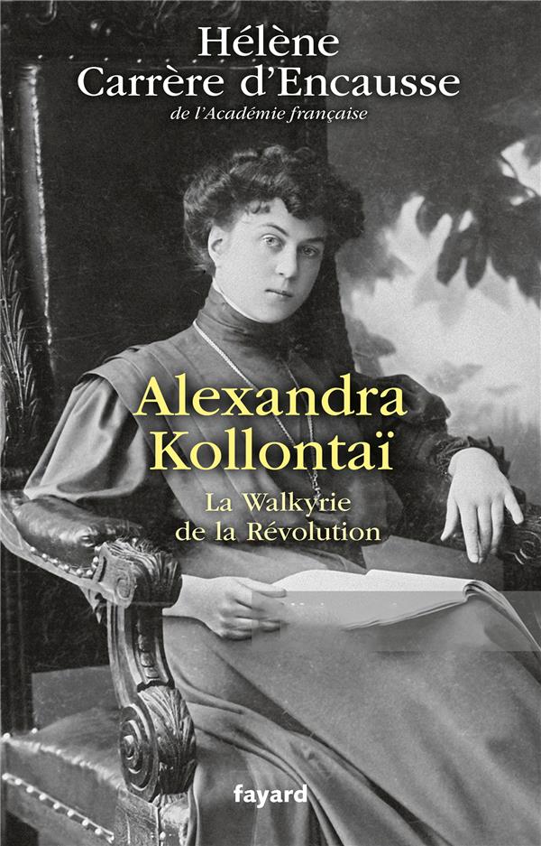 Alexandra Kollontaï. La Walkyrie de la Révolution