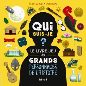 Qui suis-je? le livre-jeu des grands personnages de l'histoire
