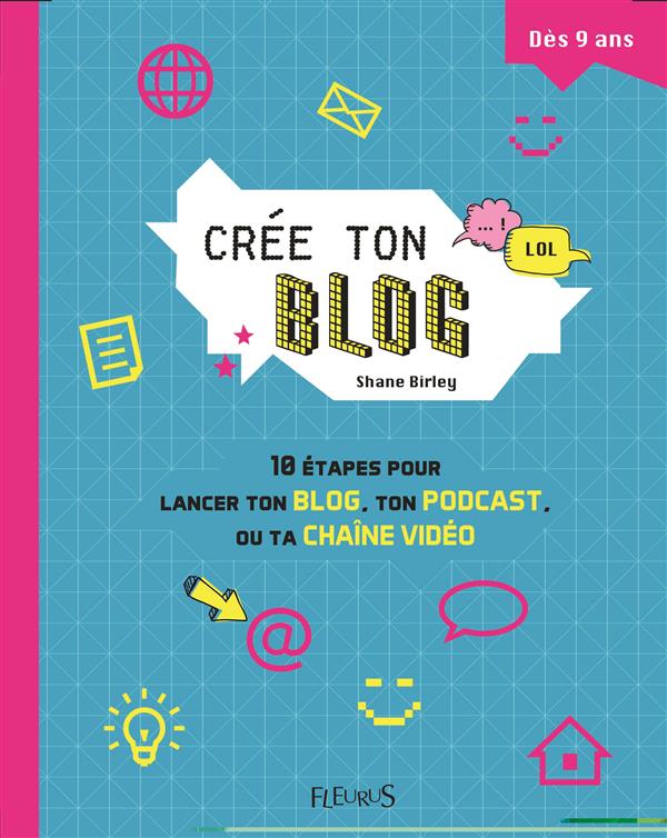 Crée ton blog. 10 étapes pour lancer ton blog, ton podcast, ou ta chaîne vidéo