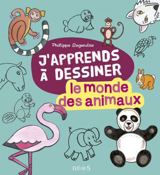 J'apprends à dessiner le monde des animaux