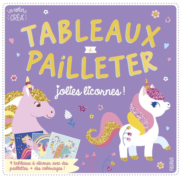 Tableaux à pailleter jolies licornes ! 4 tableaux à décorer avec des paillettes + des coloriages !