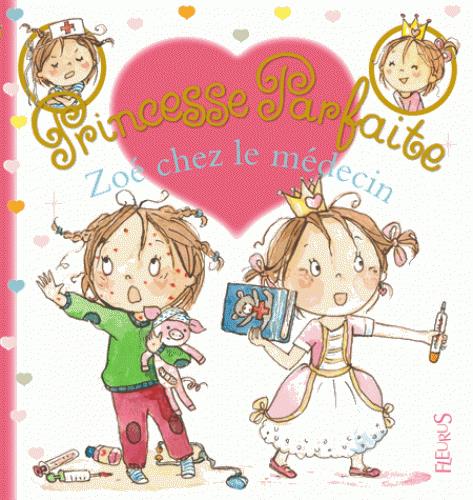 Princesse parfaite Tome 34 : Zoé chez le médecin