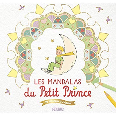 Les mandalas du Petit Prince. 30 tableaux à colorier