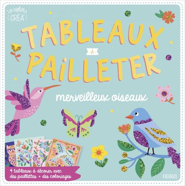 Tableaux à pailleter merveilleux oiseaux. 4 tableaux à décorer avec des paillettes + des coloriages