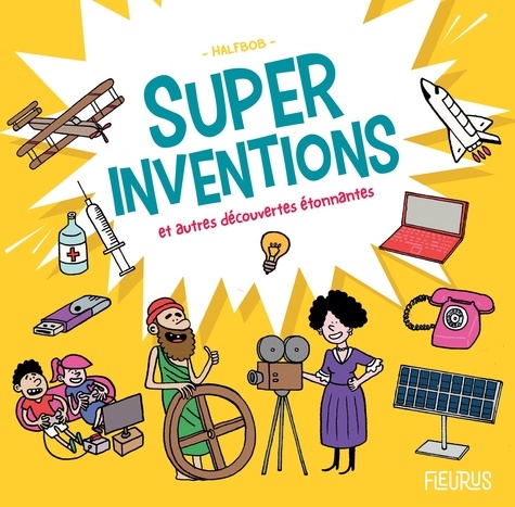 Super inventions et autres découvertes étonnantes