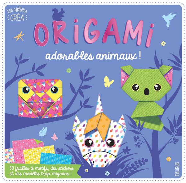 Origami adorables animaux ! Avec 50 feuilles à motifs, des stickers et des modèles trop mignons !