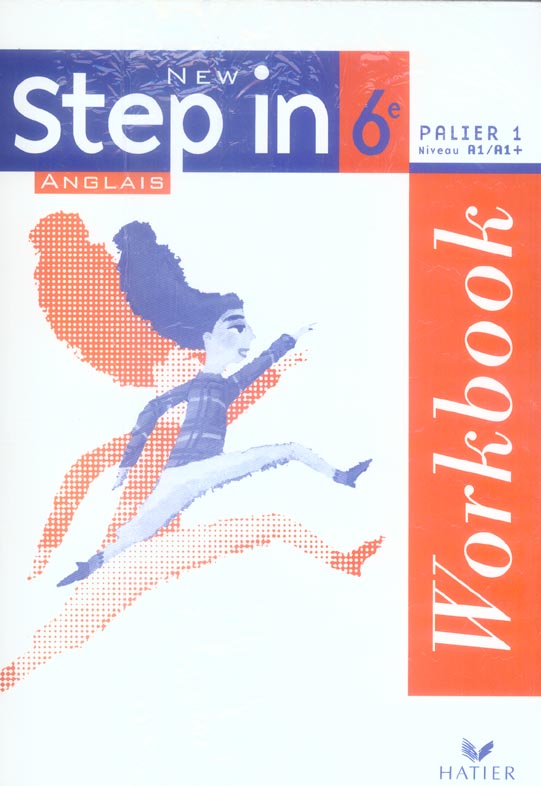 Anglais 6e Palier 1 niveau A1/A1 New Step in. Workbook, Edition 2006