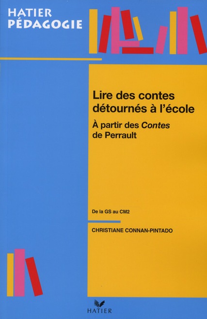 Lire les contes détournés à l'école. A partir des contes de Perrault de la GS au CM2