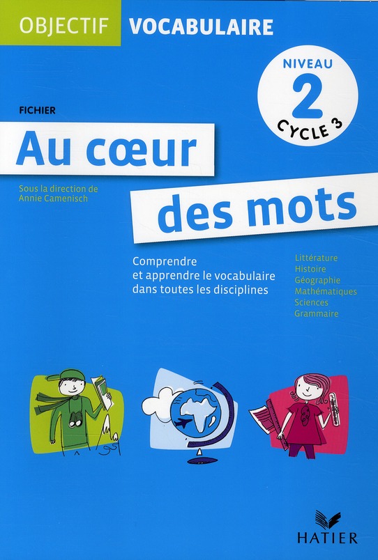 Au coeur des mots Niveau 2 Cycle 3. Comprendre et apprendre le vocabulaire dans toutes les disciplin