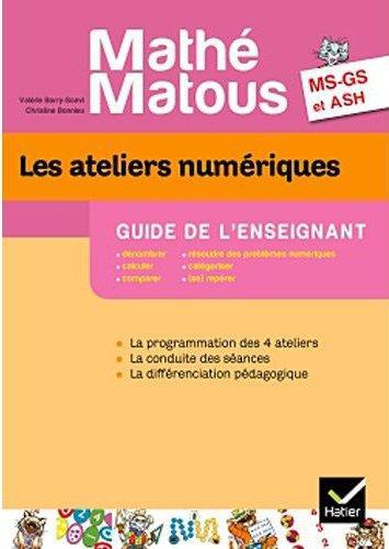 Les ateliers numériques MS-GS et ASH Mathé-Matous. Guide de l'enseignant