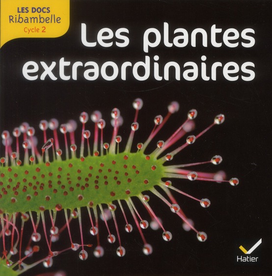 Lees plantes extraordinaires. Grande section, CP, CE1 (Cycle 2), Edition 2012