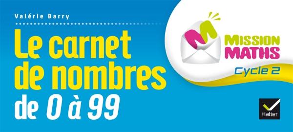 MISSION MATHS CP ED. 2015 - CARNET DE NOMBRES DE 0 A 99 COLLECTIF