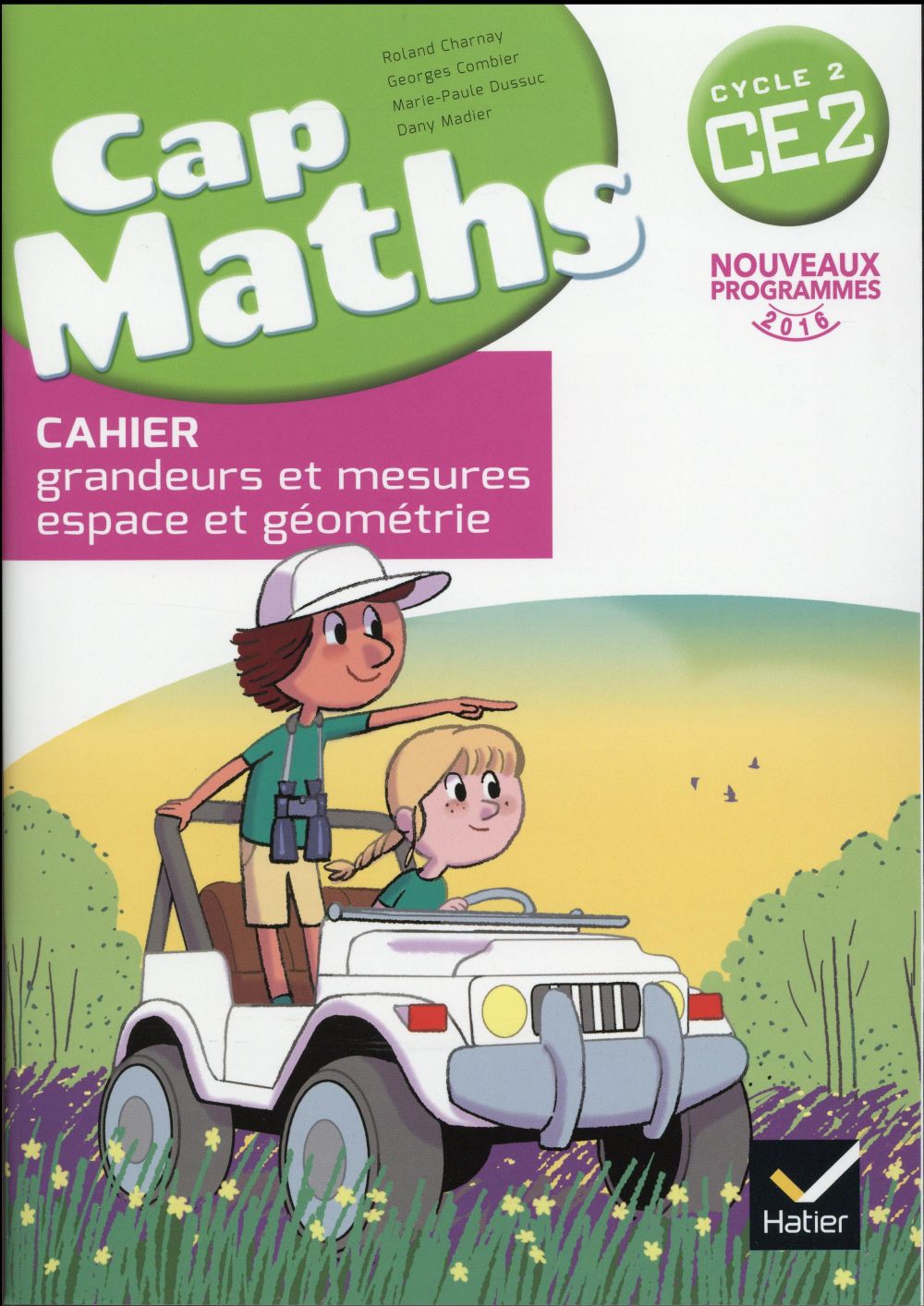 Cap Maths CE2 Cycle 2. Cahier grandeurs et mesures, espace et géométrie, Edition 2016