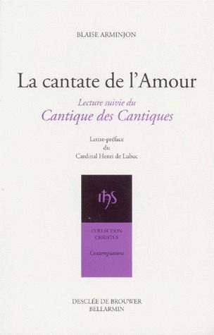 La cantate de l'amour . Suivi du Cantique des cantiques