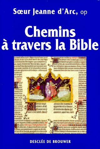 CHEMINS A TRAVERS LA BIBLE. Ancien et Nouveau Testament