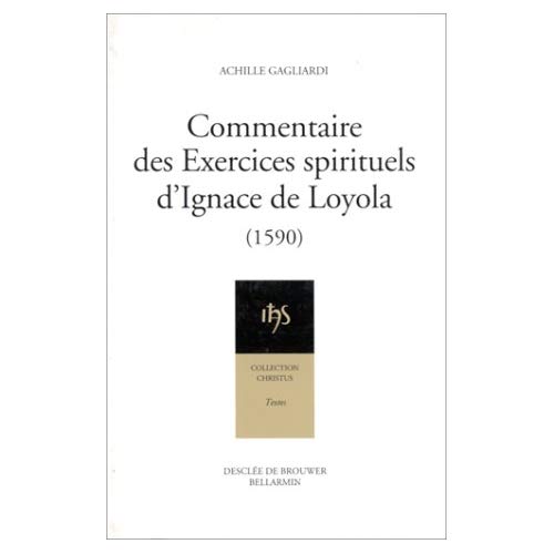 COMMENTAIRE DES EXERCICES SPIRITUELS D'IGNACE DE LOYOLA (1590) SUIVI DE ABREGE DE LA PERFECTION CHRE