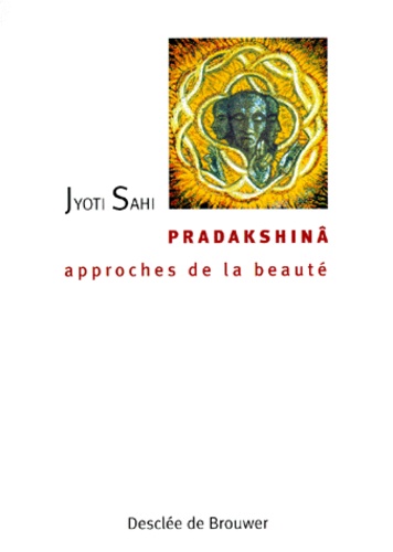 Pradakshinâ. Approches de la beauté