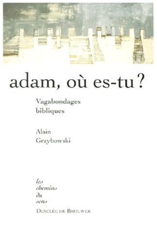 Adam, où es-tu ? Vagabondages bibliques