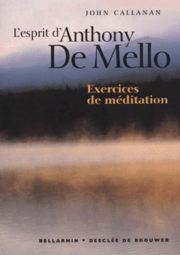 L'esprit d'Anthony De Mello. Exercices de méditation