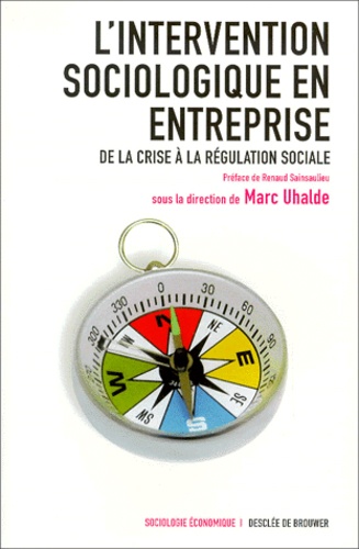 L'intervention sociologique en entreprise. De la crise à la régulation sociale